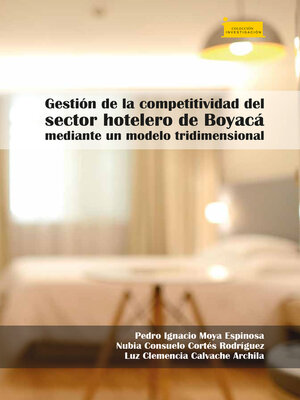 cover image of Gestión de la competitividad del sector hotelero de Boyacá mediante un modelo tridimensional